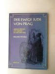 Petiska, Eduard - Der ewige Jude von Prag. Jüdische Märchen und Legenden aus dem alten Prag