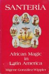 González-Wippler, Migene - Santería: African Magic in Latin America