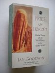 Goodwin, Jan - Price of Honour, Muslim women lift the veil of silence on the Islamic world