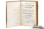 Pascal, J.-B.-E. - Origines et raison de la liturgie catholique en forme de dictionnaire, ou notion historiques et descriptives sur les rites et le cérémonial de l'officie divin, les sacrements, les fêtes, la hiérarchie, les édifices, vases et ornements sacrés...