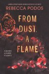 Rebecca Podos - From Dust, a Flame