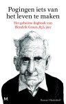 Hendrik Groen - Pogingen iets van het leven te maken het geheime dagboek van Hendrik Groen, 83 1/4 jaar