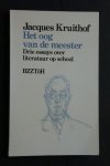 Jacques Kruithof - Drie essays over literatuur op school  HET OOG VAN DE MEESTER