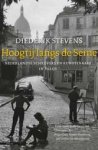 Diederik Stevens - Hoogtij langs de Seine nederlandse schrijvers en kunstenaars in Parijs (1948-1968)