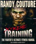 Couture, Randy ; Freimuth, Lance ; Krauss, Erich - XTREME TRAINING / THE FIGHTER'S ULTIMATE FITNESS MANUAL