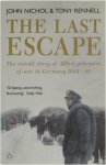John Nichol Tony Rennell - The Last Escape - The Untold Story of Allied Prisoners of War in Germany 1944-1945