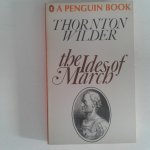 Wilder, Thornton ; March - The Ides of March Wilder, Thornton ; March - The Ides of March