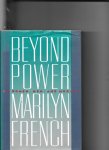 French,Marilyn - Beyond Power on woman, men and Morals