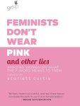 Scarlett Curtis 192813 - Feminists Don't Wear Pink and Other Lies Amazing Women on What the F-Word Means to Them