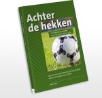 Johan Sepers - Achter de hekken - Ode aan het Zuid-Hollandse Amateurvoetbal tijdens de coronacrisis in 2020