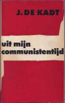 Kadt, J. de - Uit Mijn Communistentijd Kadt, J. de - Uit Mijn Communistentijd
