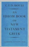 Moule, C.F.D. - AN IDIOM-BOOK OF NEW TESTAMENT GREEK