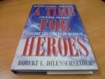 Dilenschneider, Robert.L - A Time for Heroes