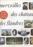 Auteurs (onbekend) - Merveilles des Châteaux des Flandres (Artois -  Picardie - Hainaut)