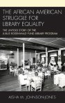 Aisha M. Johnson-Jones - The African American Struggle for Library Equality
