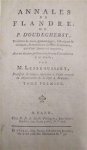 P. D'oudegherst, M. Lesbroussart - Annales de Flandre Enrichies de notes grammaticales, historiques & critiques, & de plusieurs chartres & diplomes, qui n'ont jamais été imprimés