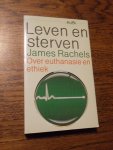Rachels, James - Leven en sterven. Over euthanasie en ethiek