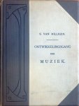 Milligen, S. van - Ontwikkelingsgang Der Muziek Van De Oudheid Tot Onze Tijd. Met veke illustraties betrffende de ontwikkeling def instrumenten en van het notenschrift