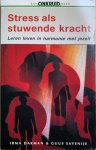 Dakman, Irma / Savenije, Guus - STRESS ALS STUWENDE KRACHT. Leren leven in harmonie met jezelf.