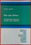 Marti, Ernst - Die vier Äther. Zu Rudolf Steiners Ätherlehre; Elemente, Äther, Bildekräfte