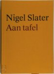 Nigel Slater 57057 - Aan tafel een kookboek vol snelle gerechten