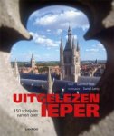 Seys, Geertrui  (red.) - Uitgelezen Ieper  150 schrijvers van en over Ieper