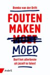 Remko van der Drift 239033 - Fouten maken moed durf het allerbeste uit jezelf te falen