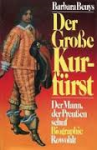Beuys, Barbara - DER GROSSE KURFÜRST - Der Mann, der Preußen schuf