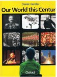Heater, Derek - Our world this century