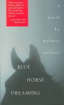 Melanie Wallace - Blue Horse Dreaming