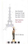 John D. Barrow - One Hundred Essential Things You Didn't Know You Didn't Know. Math Explains Your World