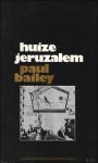 BAILEY, Paul. - HUIZE JERUZALEM. ROMAN.