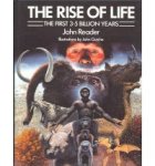 Reader, John     John Gurche (illustrtions) - The Rise of Life    The First 3.5 Billion Years