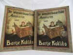 Fabricius, Johan - De wonderbaarlijke avonturen van Bartje Kokliko. Deel 1 en 2 (3 foto's)
