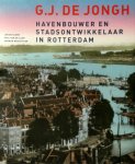 L. de Klerk , P. van de Laar 237956, H. Moscoviter 84206 - G.J. de Jongh: havenbouwer en stadsontwikkelaar in Rotterdam