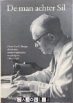 Margreet Bruijn - De man achter Sil. Over Cor P. Bruijn als idealist,onderwijspionier en schrijver 1883 - 1978