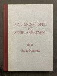 GABRIELS, Rene - Van het groot spel naar de Série-Américaine