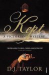 Taylor, D J - Kept / A Victorian Mystery