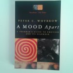 Whybrow, peter C. - A Mood Apart ; A thinker's guide to emotion and its disorder