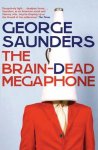 George Saunders - The Brain-Dead Megaphone