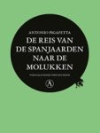 Antonio Pigafetta - De reis van de Spanjaarden naar de Molukken