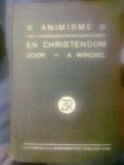Winckel, A. - Animisme (het heidendom der natuurvolken) en Christendom