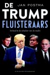 Postma, Jan - De Trump-fluisteraars -  Invloed in de schaduw van de macht / Invloed in de schaduw van de macht