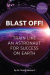 Mindy Howard - Blast Off! Train like an astronaut for success on earth