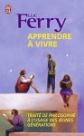Luc Ferry 12144 - Apprendre à vivre