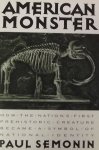 Semonin, Paul. - American Monster / How the Nation's First Prehistoric Creature Became a Symbol of National Identity