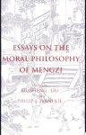 Xiusheng Liu, P. J. Ivanhoe - Essays on the Moral Philosophy of Mengzi