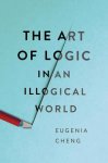 Eugenia Cheng 179930 - Art of Logic in an Illogical World.