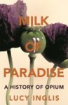 Lucy Inglis - Milk of Paradise