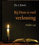 Kievit, Ds. I. - Kievit, Ds. I.-Bij Hem is veel verlossing (nieuw)